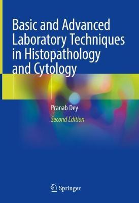 Basic and Advanced Laboratory Techniques in Histopathology and Cytology - Pranab Dey - cover