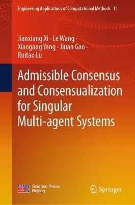 Admissible Consensus and Consensualization for Singular Multi-agent Systems - Jianxiang Xi,Le Wang,Xiaogang Yang - cover
