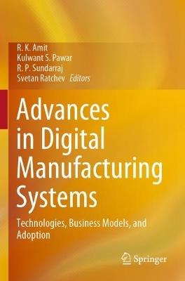 Advances in Digital Manufacturing Systems: Technologies, Business Models, and Adoption - cover