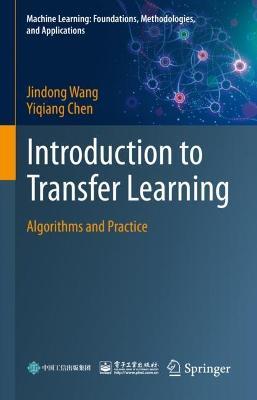 Introduction to Transfer Learning: Algorithms and Practice - Jindong Wang,Yiqiang Chen - cover