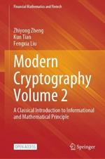 Modern Cryptography Volume 2: A Classical Introduction to Informational and Mathematical Principle