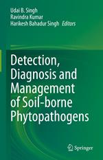 Detection, Diagnosis and Management of Soil-borne Phytopathogens