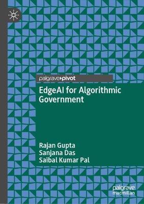 EdgeAI for Algorithmic Government - Rajan Gupta,Sanjana Das,Saibal Kumar Pal - cover