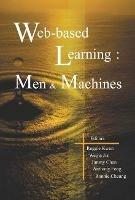 Web-based Learning: Men And Machines - Proceedings Of The First International Conference On Web-based Learning In China (Icwl 2002)