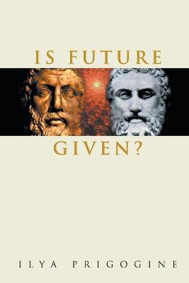 Is Future Given? - Ilya Prigogine - cover