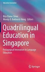 Quadrilingual Education in Singapore: Pedagogical Innovation in Language Education