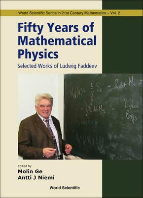 Fifty Years Of Mathematical Physics: Selected Works Of Ludwig Faddeev - cover