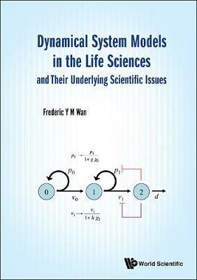 Dynamical System Models In The Life Sciences And Their Underlying Scientific Issues - Frederic Y M Wan - cover