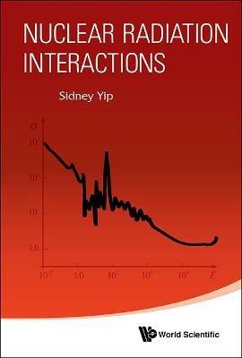 Nuclear Radiation Interactions - Sidney Yip - cover