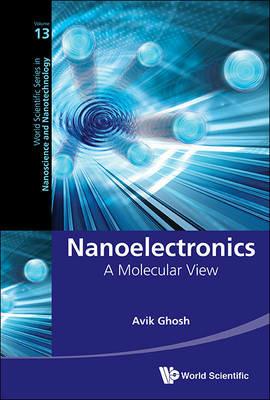 Nanoelectronics: A Molecular View - Avik Ghosh - cover