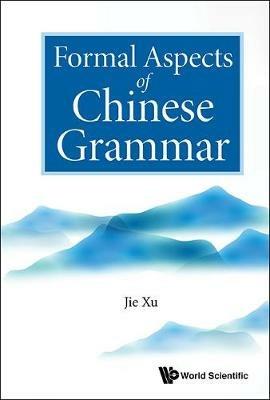 Formal Aspects Of Chinese Grammar - Jie Xu - cover