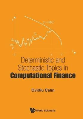 Deterministic And Stochastic Topics In Computational Finance - Ovidiu Calin - cover
