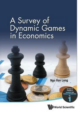 Survey Of Dynamic Games In Economics, A - Ngo van Long - cover