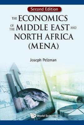 Economics Of The Middle East And North Africa (Mena), The - Joseph Pelzman - cover