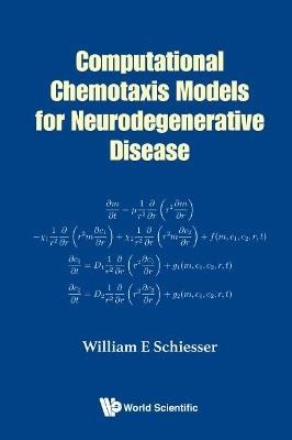 Computational Chemotaxis Models For Neurodegenerative Disease - William E Schiesser - cover