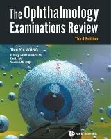 Ophthalmology Examinations Review, The (Third Edition) - Tien Yin Wong,Wesley Guang Wei Chong,Zhu Li Yap - cover