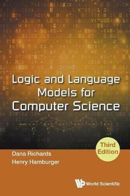 Logic And Language Models For Computer Science (Third Edition) - Dana Richards,Henry Hamburger - cover