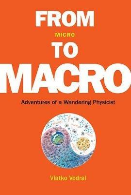 From Micro To Macro: Adventures Of A Wandering Physicist - Vlatko Vedral - cover