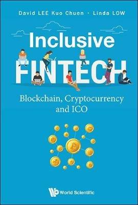 Inclusive Fintech: Blockchain, Cryptocurrency And Ico - David Kuo Chuen Lee,Linda Low - cover