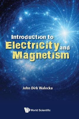 Introduction To Electricity And Magnetism - John Dirk Walecka - cover