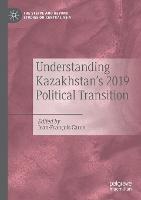 Understanding Kazakhstan’s 2019 Political Transition