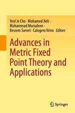 Advances in Metric Fixed Point Theory and Applications