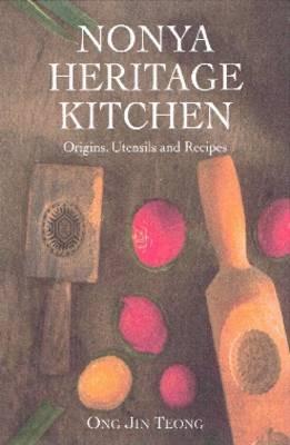 Nonya Heritage Kitchen: Origins, Utensils and Recipes - Ong Jin Teong - cover