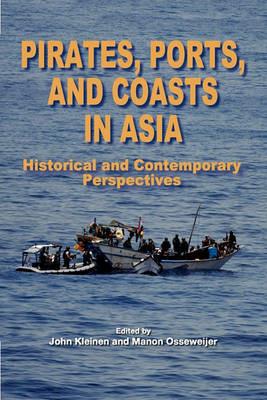 Pirates, Ports and Coasts in Asia: Historical and Contemporary Perspectives - cover