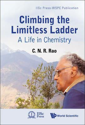 Climbing The Limitless Ladder: A Life In Chemistry - C N R Rao - cover