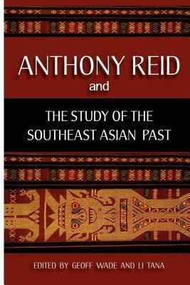 Anthony Reid and the Study of the Southeast Asian Past - cover