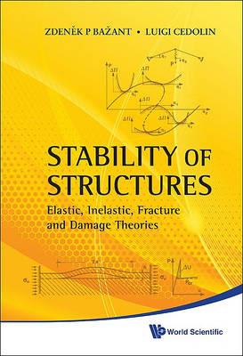 Stability Of Structures: Elastic, Inelastic, Fracture And Damage Theories - Zdenek P Bazant,Luigi Cedolin - cover