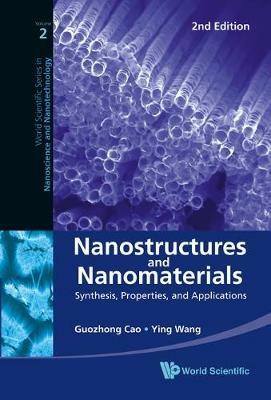 Nanostructures And Nanomaterials: Synthesis, Properties, And Applications (2nd Edition) - Guozhong Cao,Ying (Jane) Wang - cover