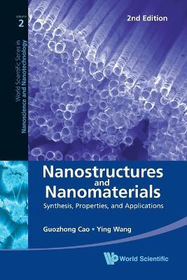 Nanostructures And Nanomaterials: Synthesis, Properties, And Applications (2nd Edition) - Guozhong Cao,Ying (Jane) Wang - cover