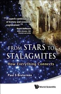 From Stars To Stalagmites: How Everything Connects - Paul S Braterman - cover