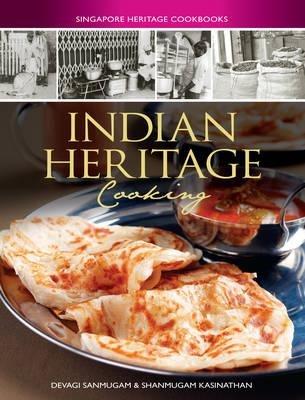 Singapore Heritage Cookbooks: Indian Heritage Cooking - Devagi Sanmugam,Shanmugam Kasinathan - cover