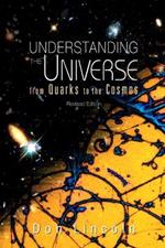 Understanding The Universe: From Quarks To Cosmos (Revised Edition)