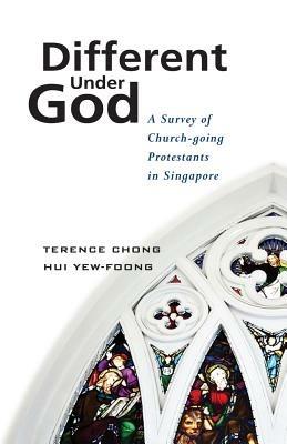 Different Under God: A Survey of Church-Going Protestants in Singapore - Terence Chong - cover