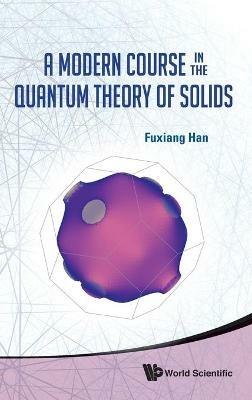 Modern Course In The Quantum Theory Of Solids, A - Fuxiang Han - cover
