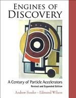 Engines Of Discovery: A Century Of Particle Accelerators (Revised And Expanded Edition)