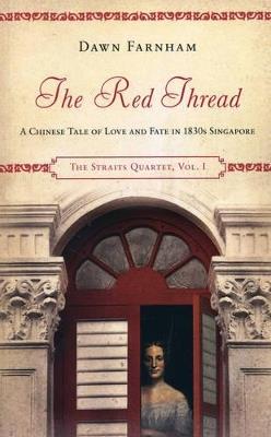Red Thread: A Chinese Tale of Love and Fate in 1830s Singapore - Dawn Farnham - cover
