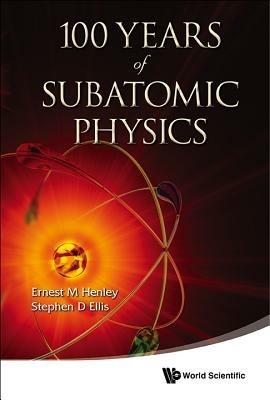 100 Years Of Subatomic Physics - cover