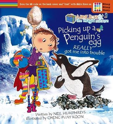 Abbie Rose and the Magic Suitcase: Picking Up a Penguin’s Egg Really Got Me into Trouble - Neil Humphreys - cover