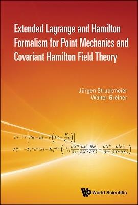 Extended Lagrange And Hamilton Formalism For Point Mechanics And Covariant Hamilton Field Theory - Jurgen Struckmeier,Walter Greiner - cover