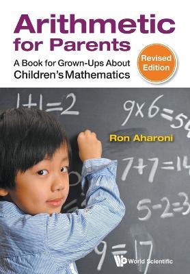 Arithmetic For Parents: A Book For Grown-ups About Children's Mathematics (Revised Edition) - Ron Aharoni - cover