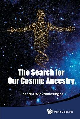 Search For Our Cosmic Ancestry, The - Nalin Chandra Wickramasinghe - cover