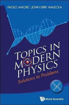 Topics In Modern Physics: Solutions To Problems - John Dirk Walecka,Paolo Amore - cover