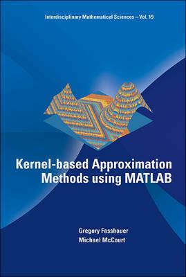 Kernel-based Approximation Methods Using Matlab - Gregory E Fasshauer,Michael J Mccourt - cover