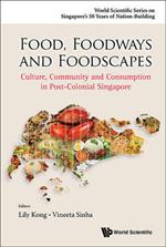 Food, Foodways And Foodscapes: Culture, Community And Consumption In Post-colonial Singapore