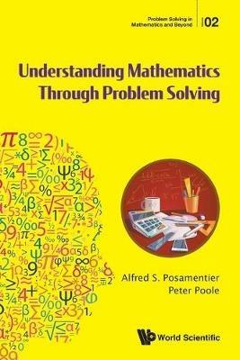 Understanding Mathematics Through Problem Solving - Alfred S Posamentier,Peter Poole - cover