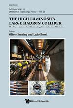 High Luminosity Large Hadron Collider, The: The New Machine For Illuminating The Mysteries Of Universe